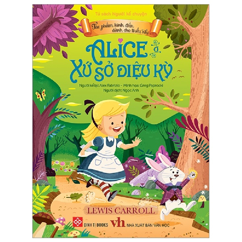 Tác Phẩm Kinh Điển Dành Cho Thiếu Nhi - Alice Ở Xứ Sở Diệu Kỳ - Lewis Carroll 284123