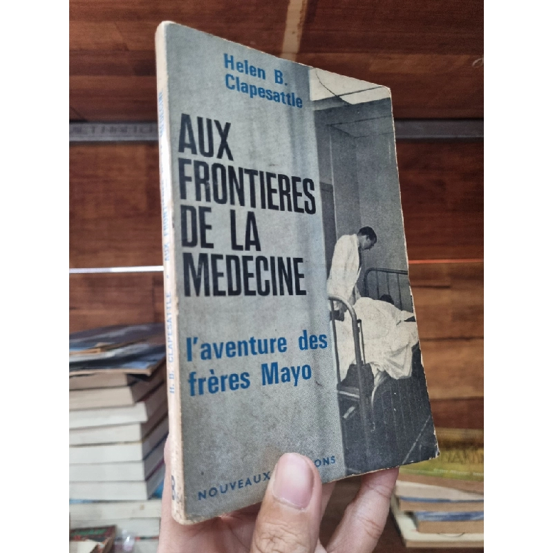 AUX FRONTIERES DE LA MEDECINE - Helen B. Clapesattle (1966) 145866
