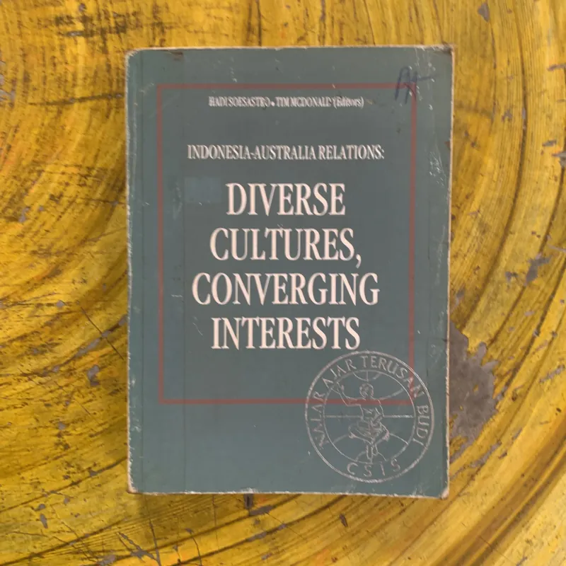 INDONESIA - AUSTRALIA RELATIONS: DIVERSE CULTURES, CONVERGING INTERESTS  1022713