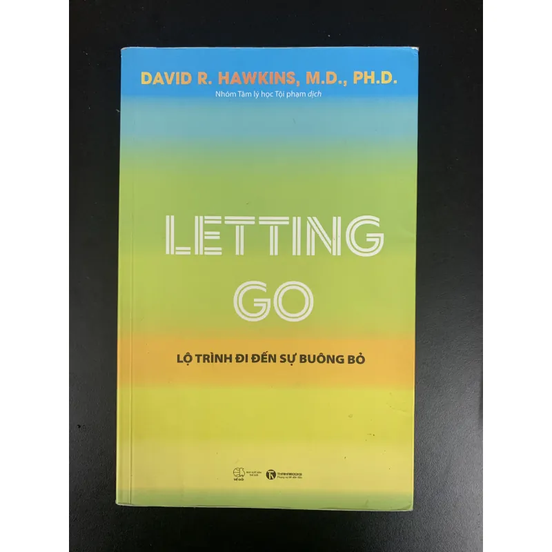 (Sách cũ) Letting Go - Lộ trình đi đến sự buông bỏ - David R. Hawkins, M.D., PH.D. 957311