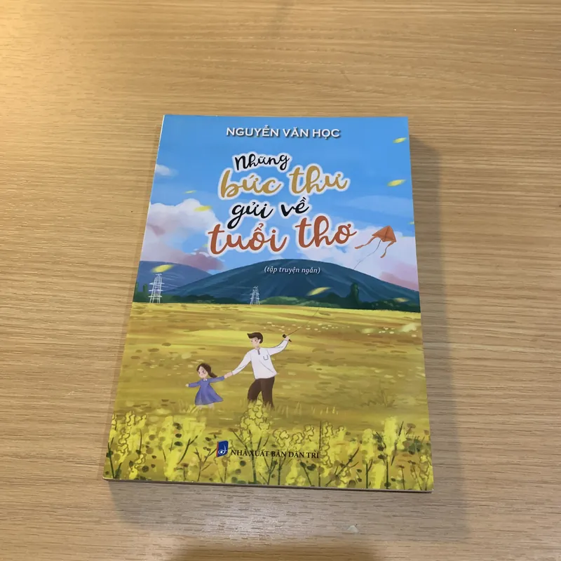 [Sách nhà nước đặt hàng] Những bức thư gửi về tuổi thơ - Nguyễn Văn Học - NXB Dân Trí 716834