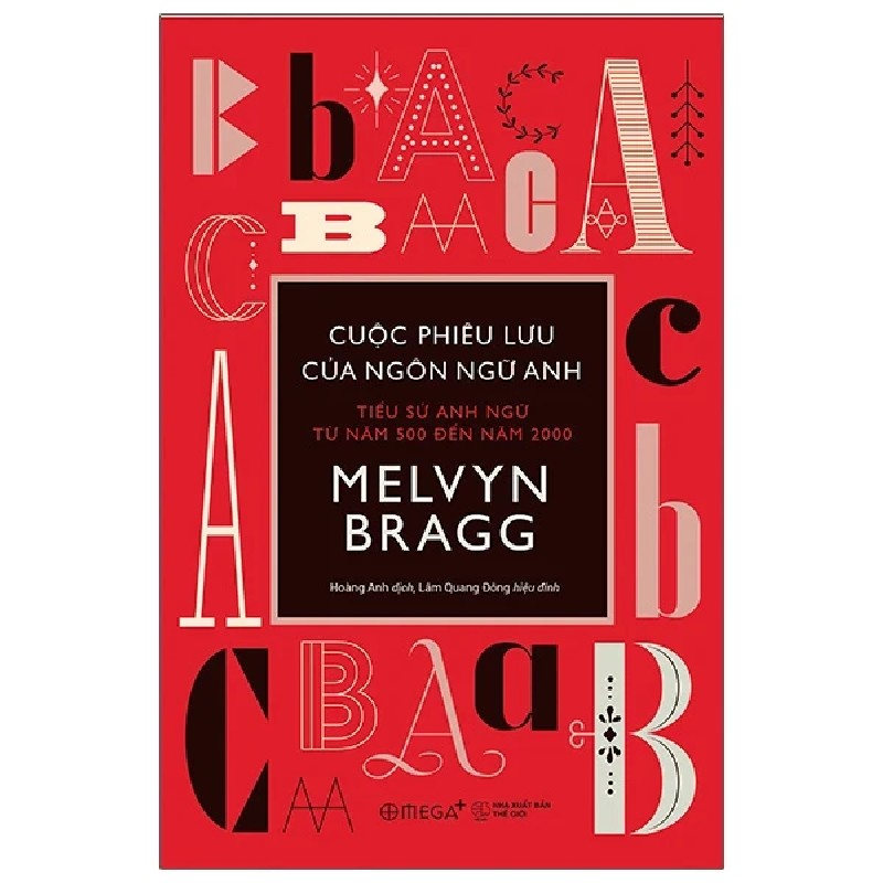 Cuộc Phiêu Lưu Của Ngôn Ngữ Anh - Tiểu Sử Anh Ngữ Từ Năm 500 Đến Năm 2000 - Melvyn Bragg 191615