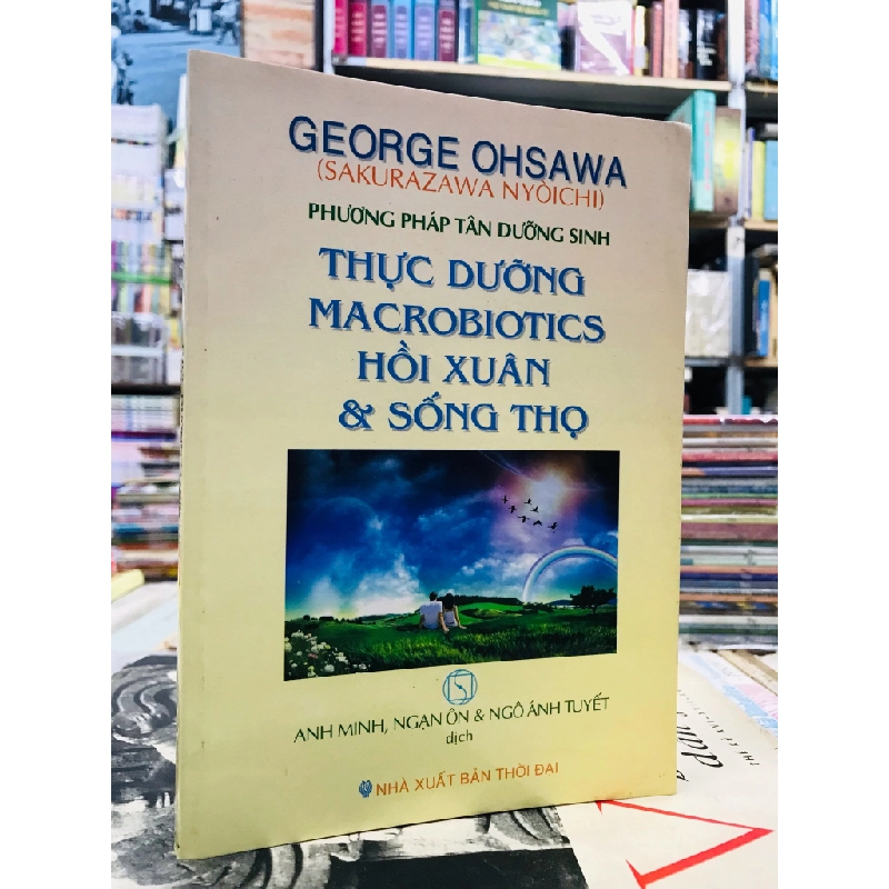 Phương Pháp Tân Dưỡng Sinh Thức Dưỡng Macrobiotics Hồi Xuân và Sống Thọ - George Ohsawa 130663