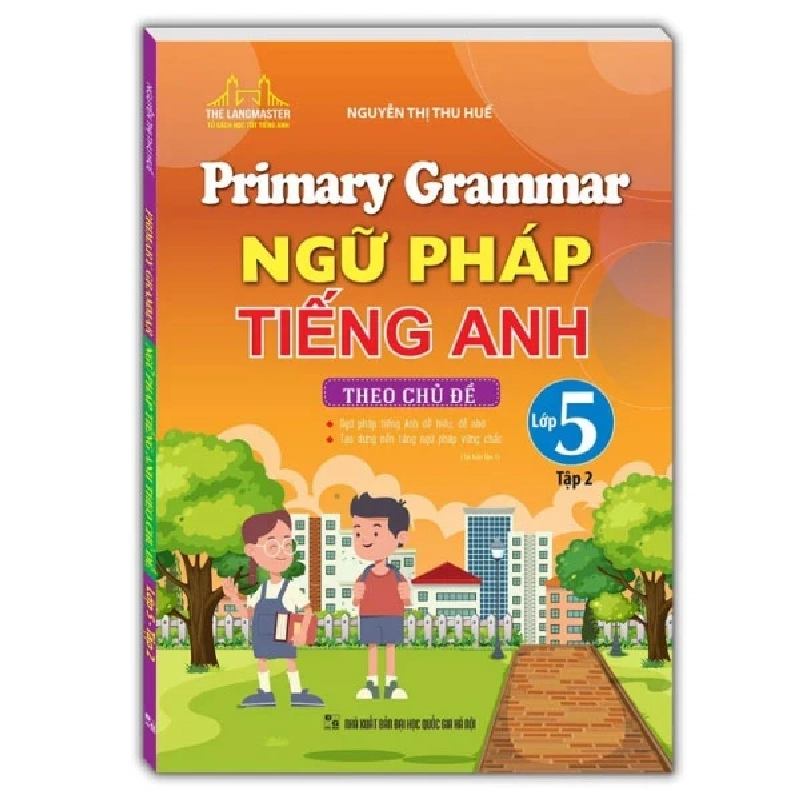 Primary Grammar - Ngữ Pháp Tiếng Anh Theo Chủ Đề Lớp 5 - Tập 2 - Nguyễn Thị Thu Huế ASB.PO Oreka Blogmeo 230225 389412