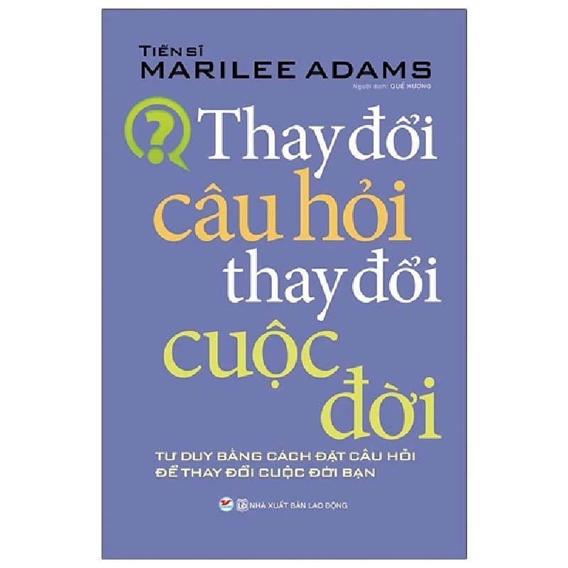 Thay Đổi Câu Hỏi Thay Đổi Cuộc Đời - Marilee Adams 184077