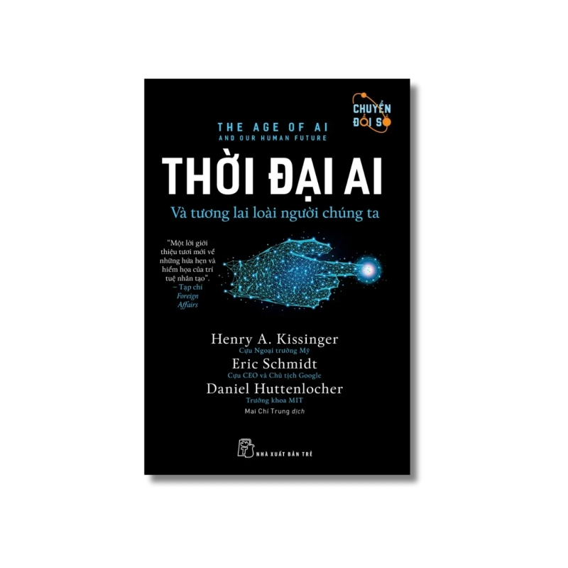 Thời đại AI: Và tương lai loài người chúng ta - Eric Schmidt ; Henry A.Kissinger ; Daniel Huttenlocher 723930