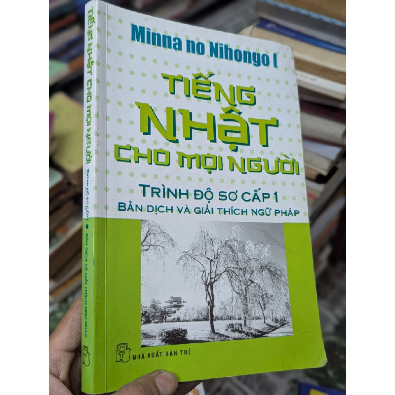 TIẾNG NHẬT CHO MỌI NGƯỜI: TRÌNH ĐỘ SƠ CẤP 1 BẢN TIẾNG NHẬT 302443