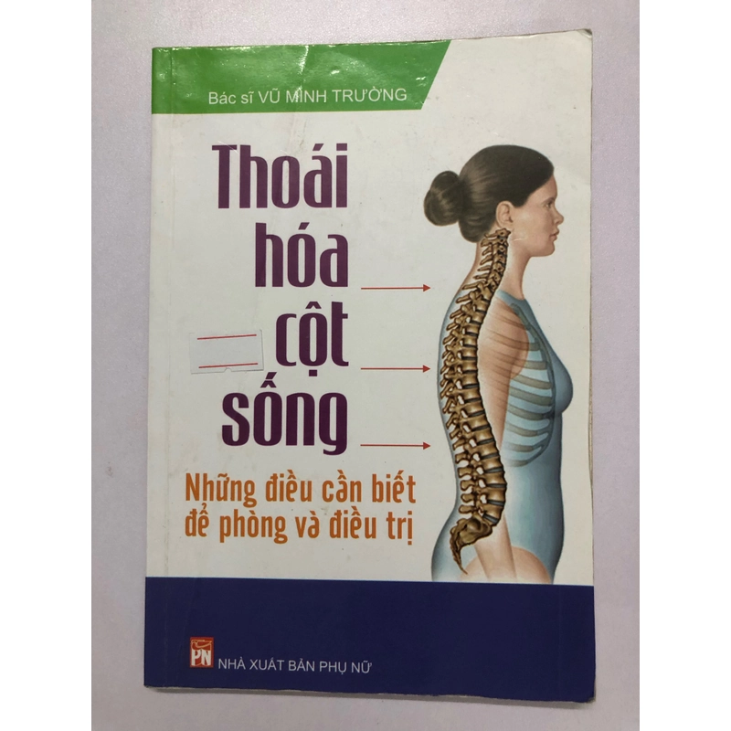 THOÁI HÓA CỘT SỐNG NHỮNG ĐIỀU CẦN BIẾT ĐỂ PHÒNG VÀ ĐIỀU TRỊ - 141 TRANG, NXB: 2016 291715