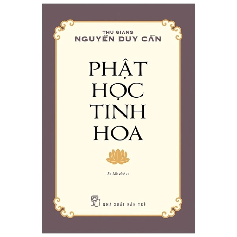 Phật Học Tinh Hoa - Thu Giang Nguyễn Duy Cần (Mới 100%) Phật giáo, NXB Trẻ - SÁCH ĐẠI HỌC 481743