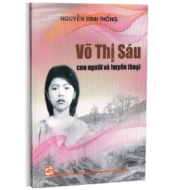 Võ Thị Sáu con người và huyền thoại mới 100% Nguyễn Đình Thống 2023 HCM.PO 176224