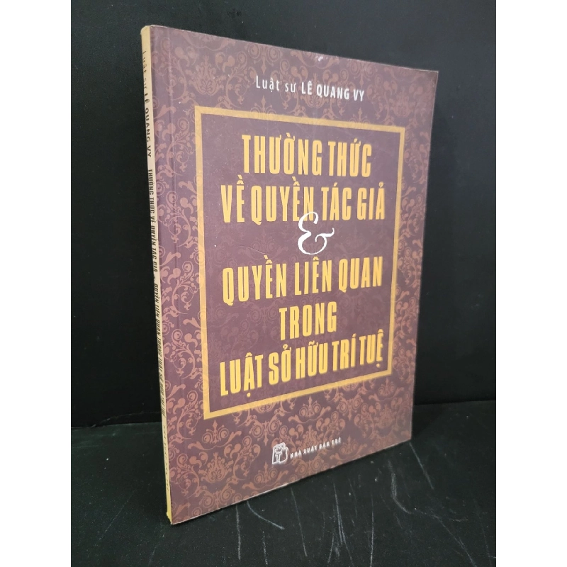 Thường thức về quyền tác giả và quyền liên quan trong luật sở hữu trí tuệ mới 90% bẩn nhẹ, ố 2010 Luật sư Lê Quang Vy HCM3004 GIÁO TRÌNH, CHUYÊN MÔN 919190