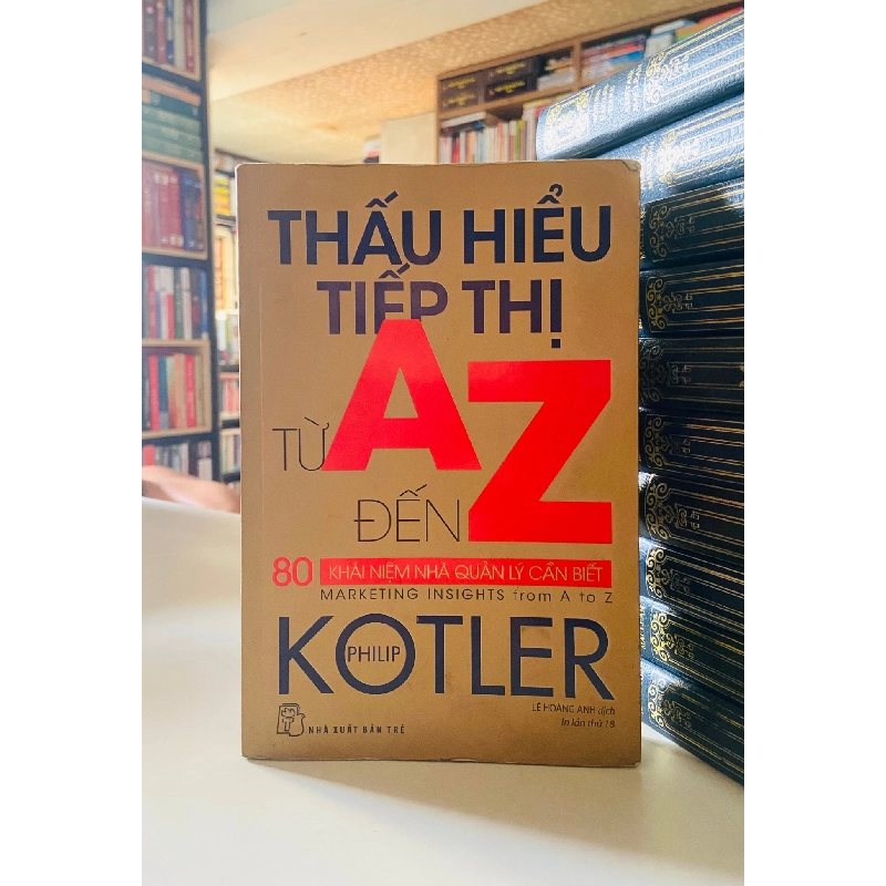 Thấu hiểu tiếp thị từ A đến Z - Philip Kotler Kinh doanh - Marketing STB0302 909360
