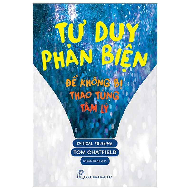 Tư Duy Phản Biện - Để Không Bị Thao Túng Tâm Lý - Tom Chatfield ASB.PO Oreka-Blogmeo120125 372752