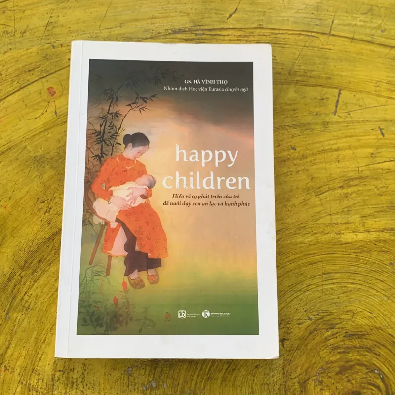HAPPY CHILDREN HIEEUR về sự phát triền của trẻ để nuôi dạy con an lạc và hạnh phúc  787503