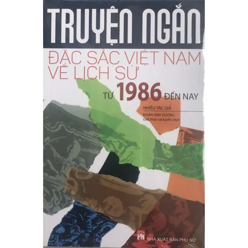 Truyện Ngắn Đặc Sắc Việt Nam Về Lịch Sử Từ 1986 Đến Nay 730464