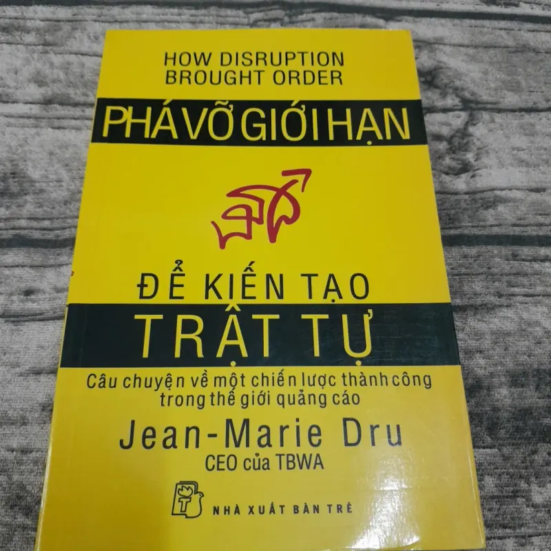 Phá vỡ giới hạn để kiến tạo trật tự. How Discruption brought Order. TG Jean Marie Dru 746499