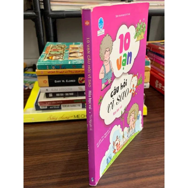 10 vạn câu hỏi vì sao: hoá học vui- Tôn Nguyên Vĩ 601679