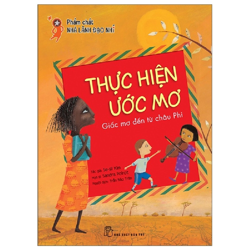 Phẩm chất nhà lãnh đạo nhí. Thực hiện ước mơ - Giấc mơ đến từ châu Phi - Se-sil Kim, Sandra Poirot 2022 New 100% HCM.PO 350027