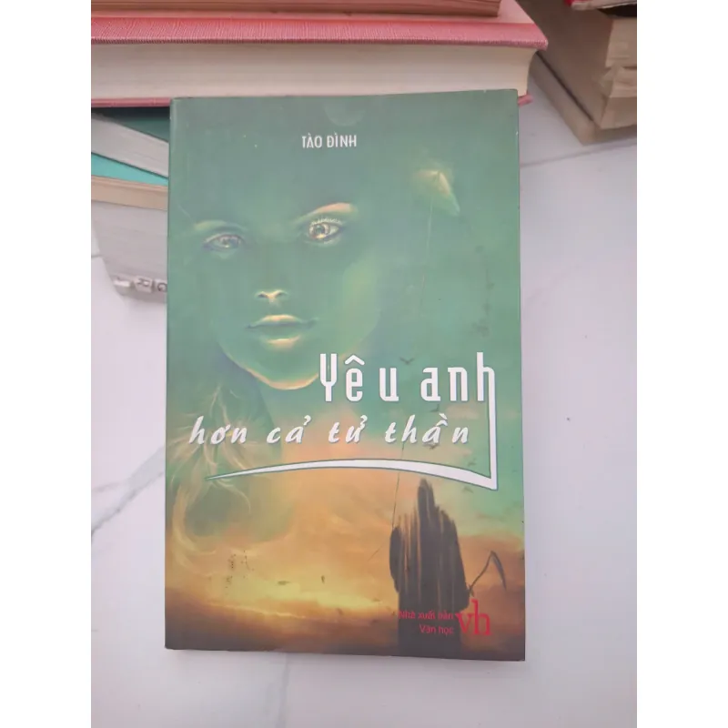 Yêu anh hơn cả tử thần - Tào Đình - Tiểu thuyết 696208