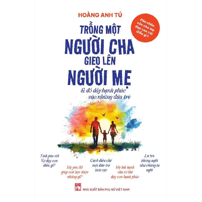 Trồng một người cha gieo lên người mẹ - Hoàng Anh Tú 520709