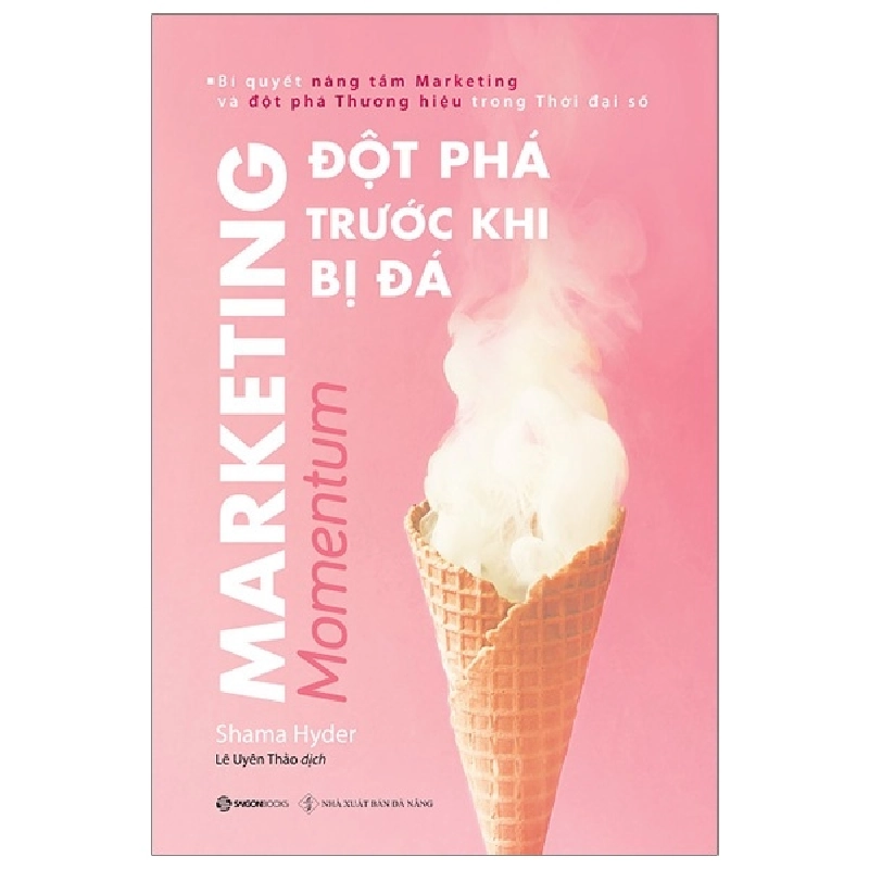 Marketing - Đột Phá Trước Khi Bị Đá - Shama Hyder (Mới 100%) Marketing, bán hàng, SaigonBooks - SÁCH ĐẠI HỌC 489070