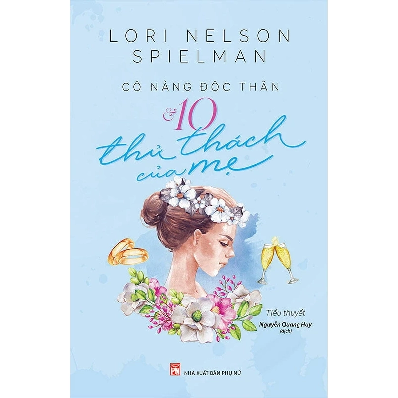 Cô Nàng Độc Thân Và 10 Thử Thách Của Mẹ - Lori Nelson Spielman (Mới 100%) Tiểu thuyết, NXB Phụ Nữ - SÁCH ĐẠI HỌC 488644