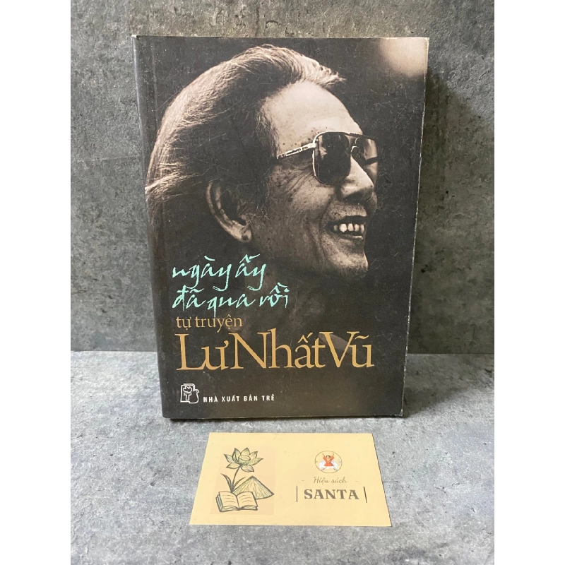 Ngày ấy đã xa rồi (tự truyện) - Lư Nhất Vũ (sách lưu kho chưa sd, có ố) Sách văn học STB0302 909145