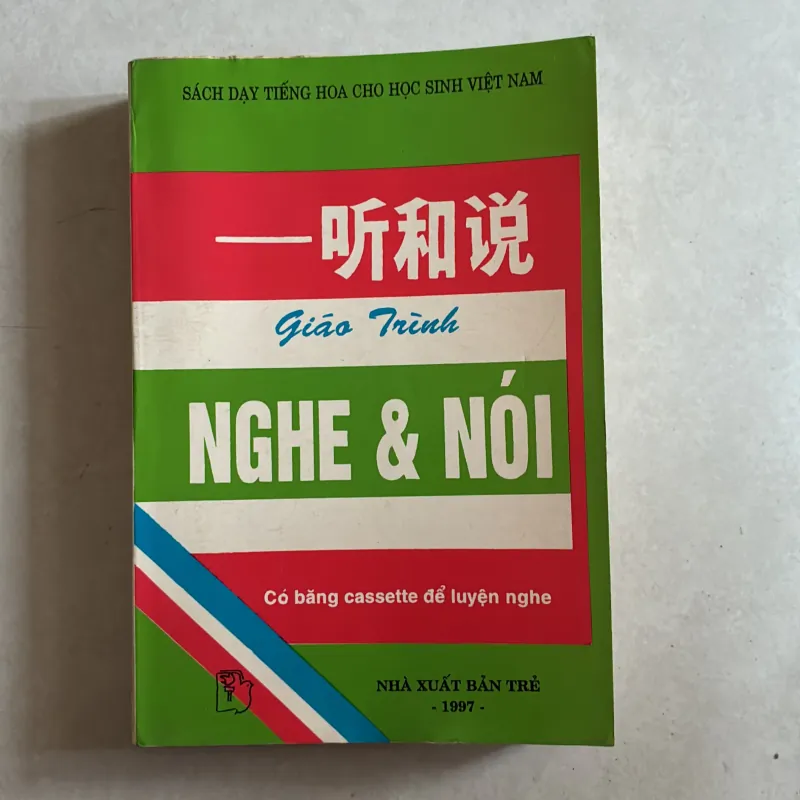 Giáo trình Nghe & Nói Tiếng Hoa cho hs Vietnam - 1997s 977747
