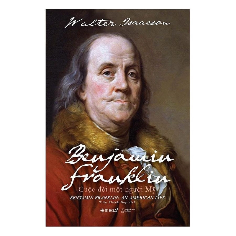 (SÁCH MỚI 90%, MẤT ÁO) Benjamin Franklin: Cuộc Đời Một Người Mỹ (BÌA CỨNG) 297998