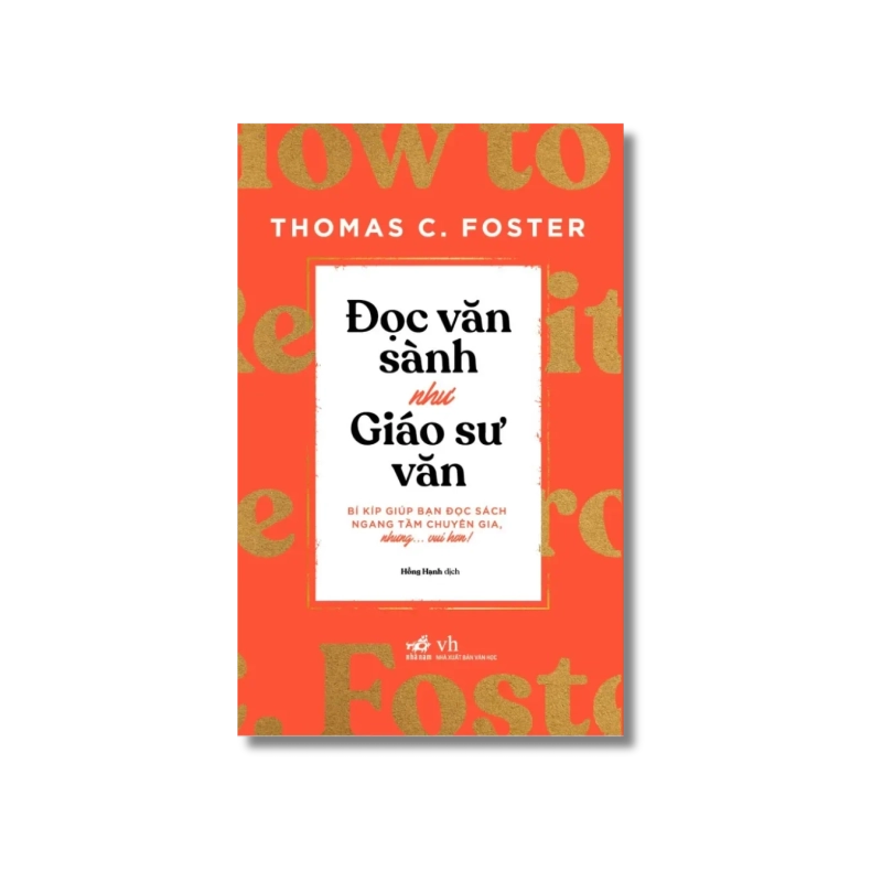 Đọc văn sành như giáo sư văn - Thomas C ; Foster 729657