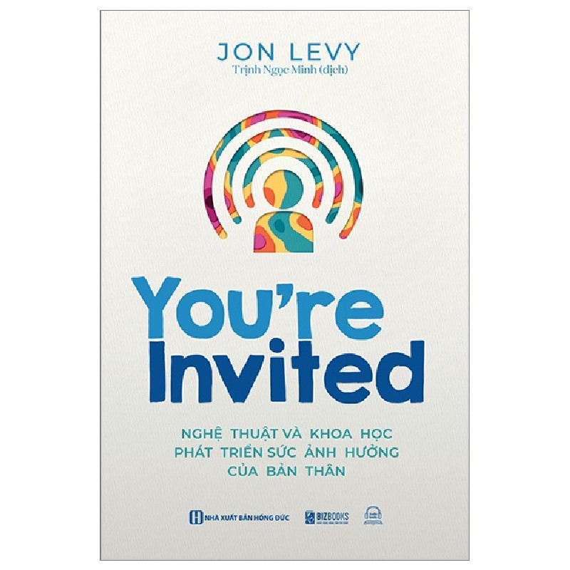 You're Invited - Nghệ Thuật Và Khoa Học Phát Triển Sức Ảnh Hưởng Của Bản Thân - John Levy 143640