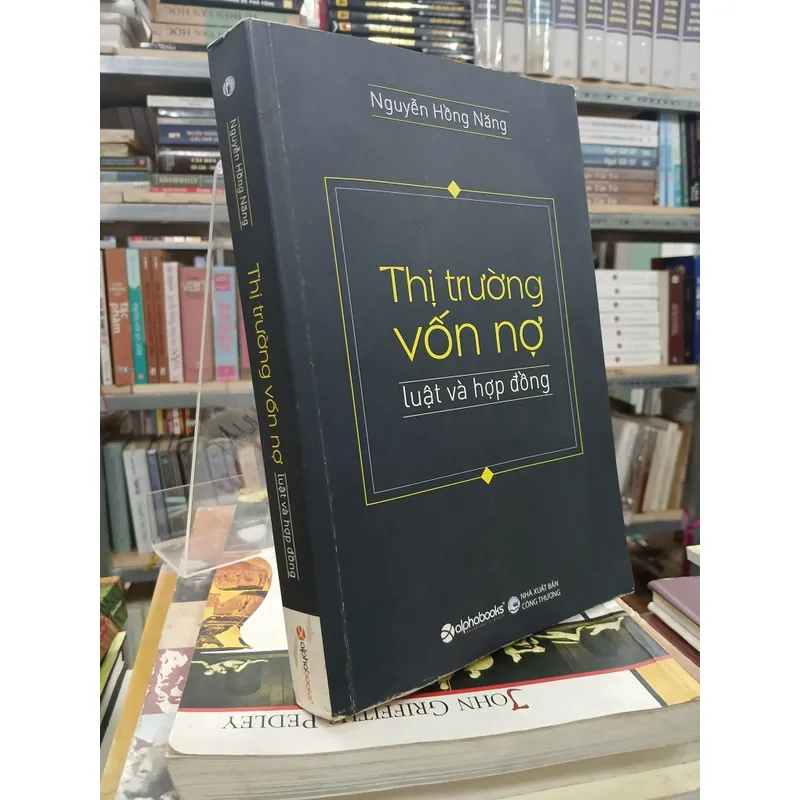 THỊ TRƯỜNG VỐN NỢ LUẬT VÀ HỢP ĐỒNG - NGUYỄN HỒNG NĂNG 717822