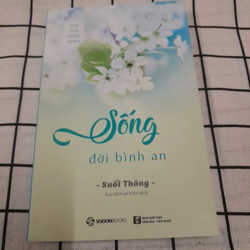 SỐNG ĐỜI BÌNH AN. Lời đẹp cuộc sống. Tg. SUỐI THÔNG 746499