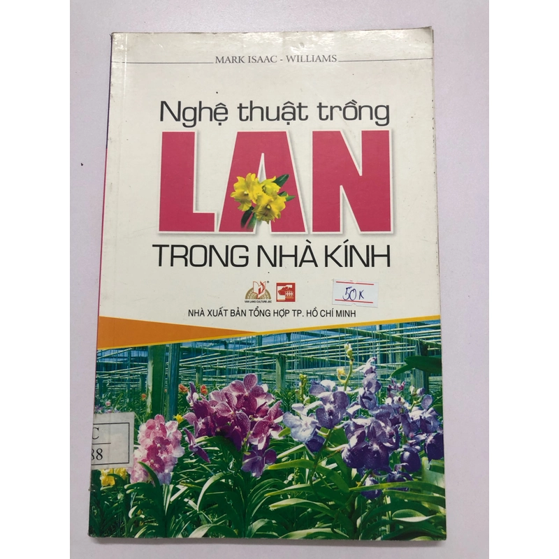 NGHỆ THUẬT TRỒNG LAN TRONG NHÀ KÍNH - 125 trang, nxb: : 2011 315377