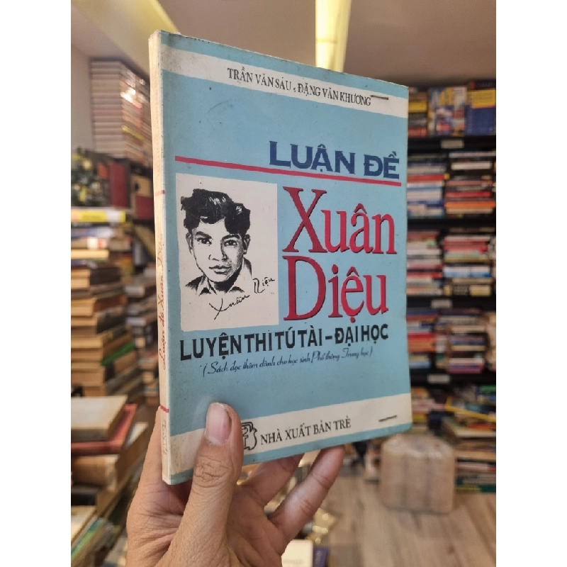 Luận Đề Xuân Diệu : Luyện Thi Tú Tài - Đại Học - Trần Văn Sáu & Đặng Văn Khương 353879