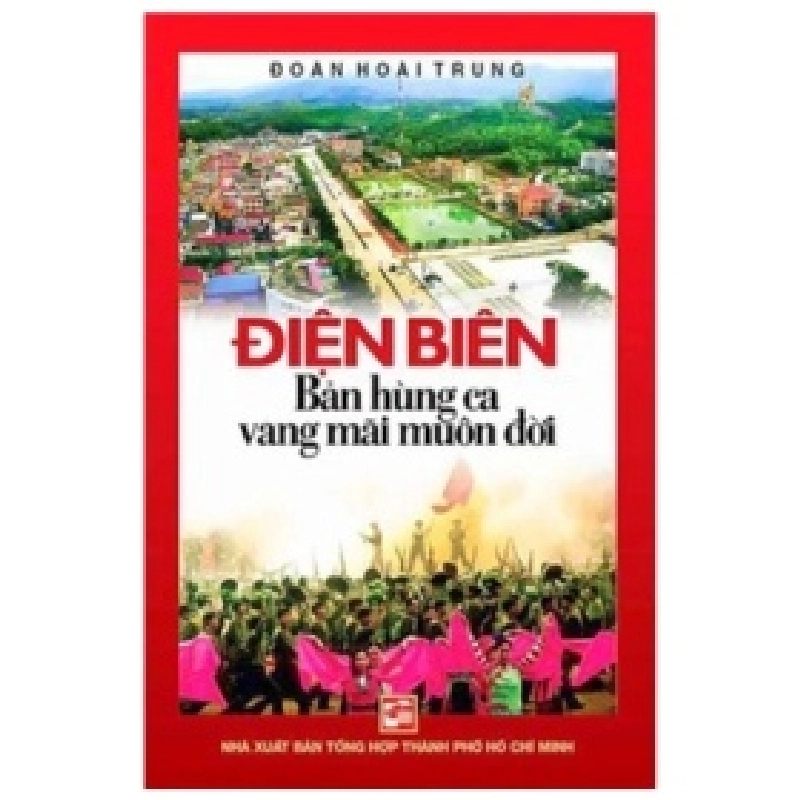 Điện Biên - Bản Hùng Ca Vang Mãi Muôn Đời - Đoàn Hoài Trung 359775