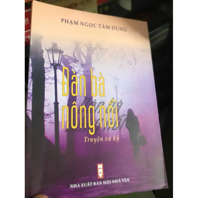 Đàn Bà Nông Nổi (Truyện và ký) 600033