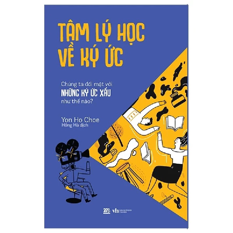 Tâm Lý Học Về Ký Ức - Chúng Ta Đối Mặt Với Những Ký Ức Xấu Như Thế Nào? - Yon Ho Choe 190777