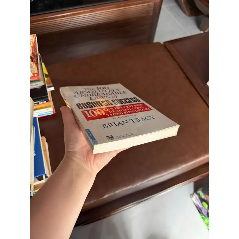 100 QUY LUẬT BẤT BIẾN ĐỂ THÀNH CÔNG TRONG KINH DOANH – Brian Tracy- K4 1024837