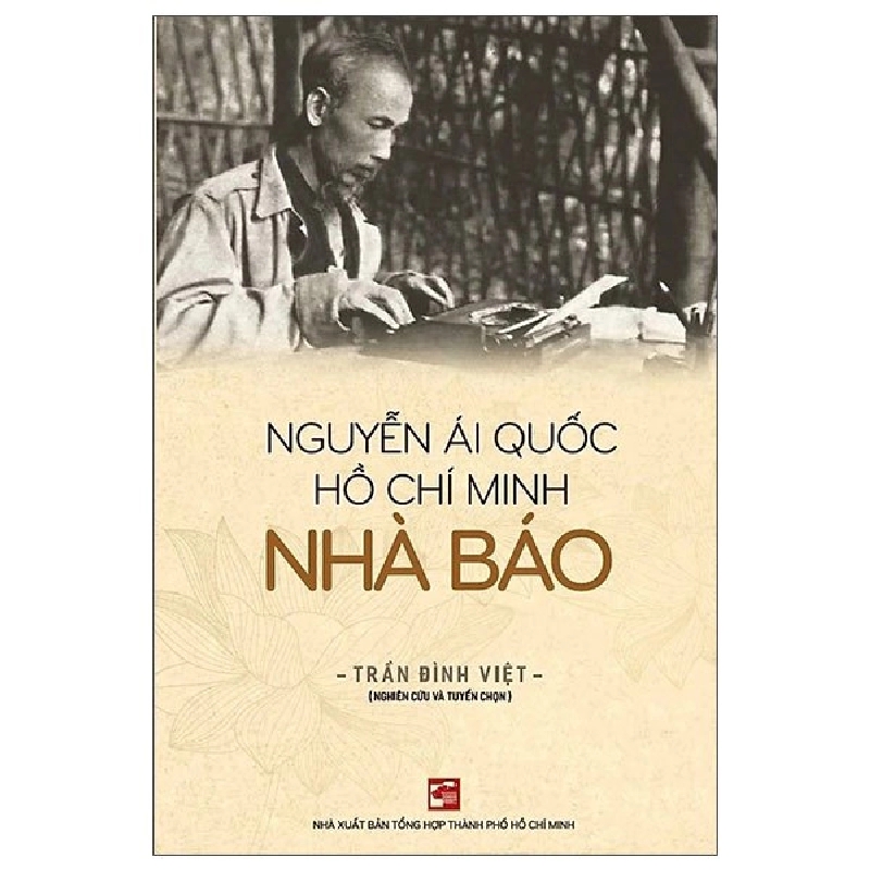 Nguyễn Ái Quốc - Hồ Chí Minh - Nhà Báo (2025) - Trần Đình Việt 699852