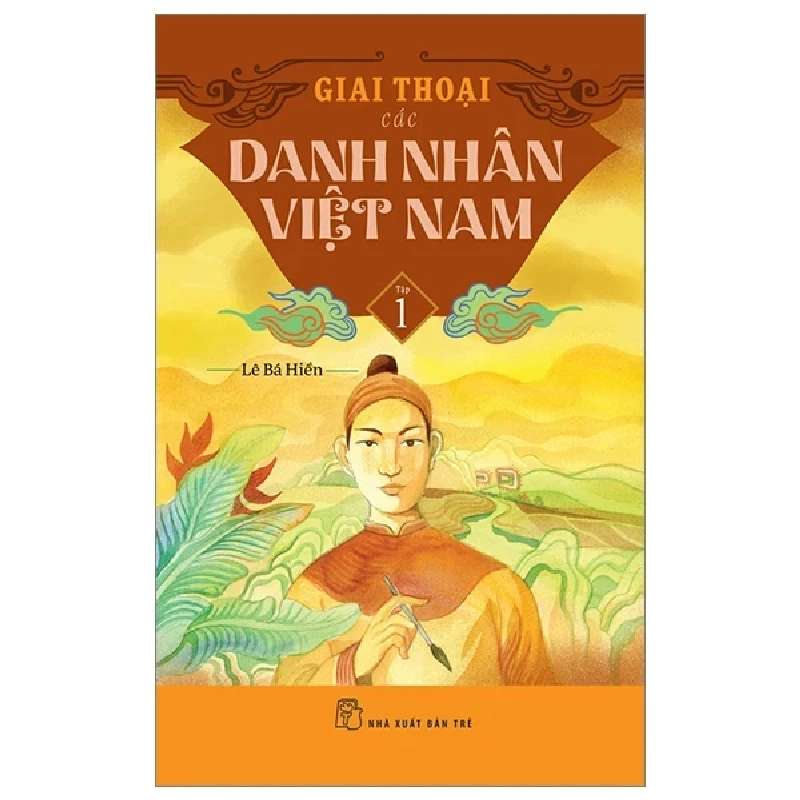 Giai Thoại Các Danh Nhân Việt Nam - Tập 1 - Lê Bá Hiền 403684