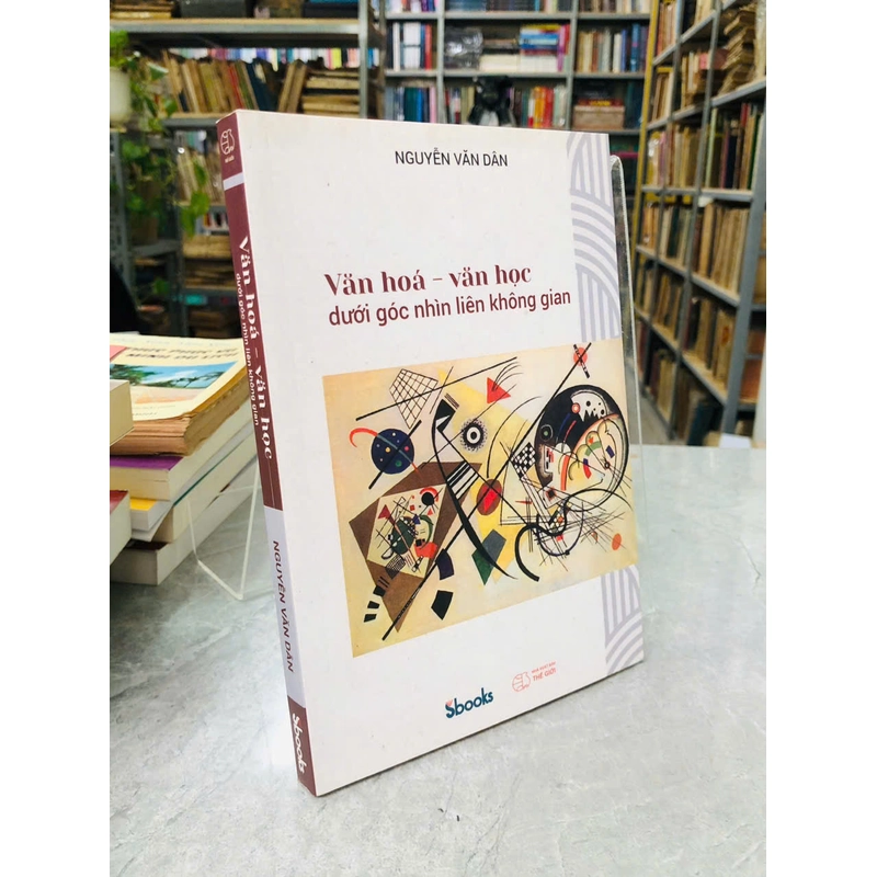 VĂN HOÁ - VĂN HỌC DƯỚI GÓC NHÌN LIÊN KHÔNG GIAN - NGUYỄN VĂN DÂN 540475