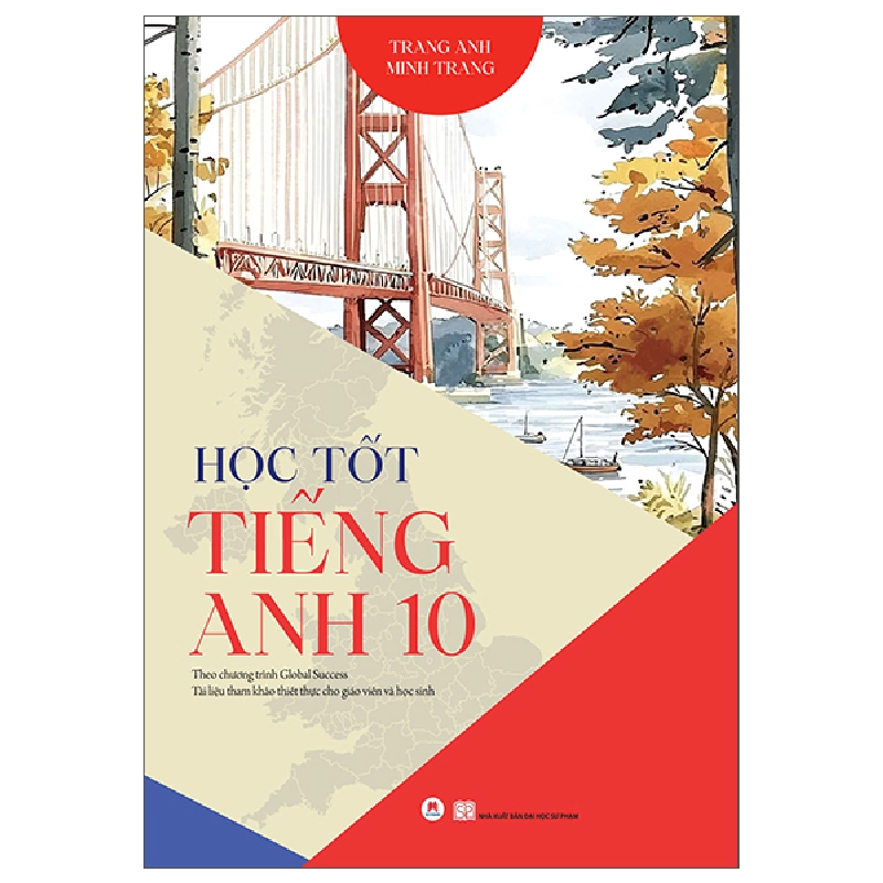 Học Tốt Tiếng Anh 10 - Theo Chương Trình Global Success - Tài Liệu Tham Khảo Thiết Thực Cho Giáo Viên Và Học Sinh (2025) - Trang Anh, Minh Trang 709137