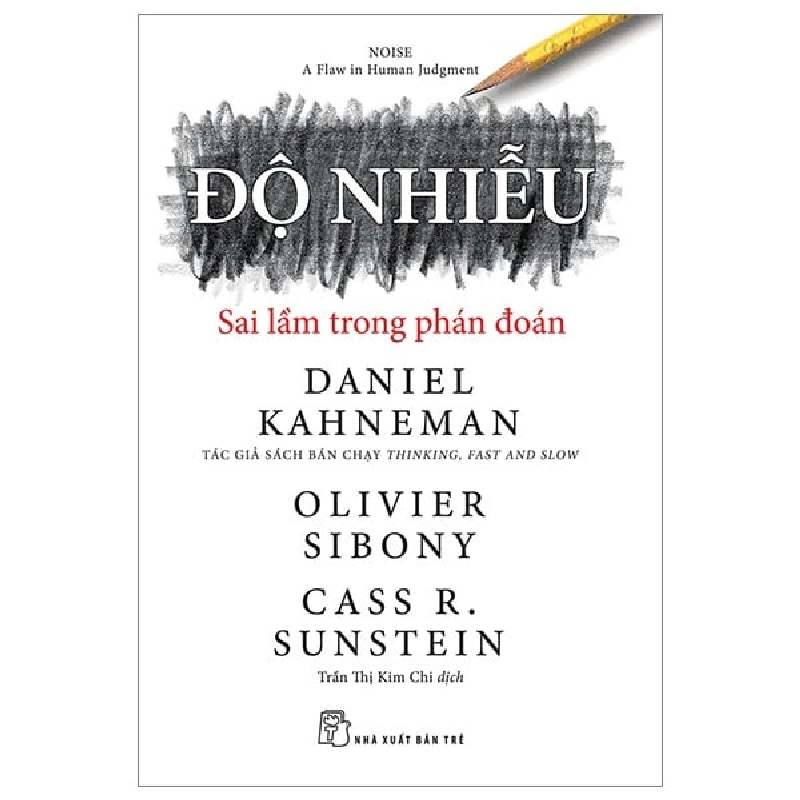 Độ Nhiễu - Sai Lầm Trong Phán Đoán - Daniel Kahneman, Olivier Sibony, Cass R. Sunstein ASB.PO Oreka-Blogmeo120125 374666