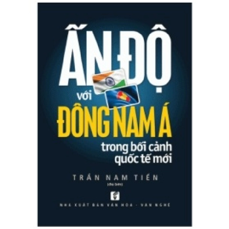 Ấn Độ Với Đông Nam Á Trong Bối Cảnh Quốc Tế Mới - PGSTS Trần Nam Tiến 356042