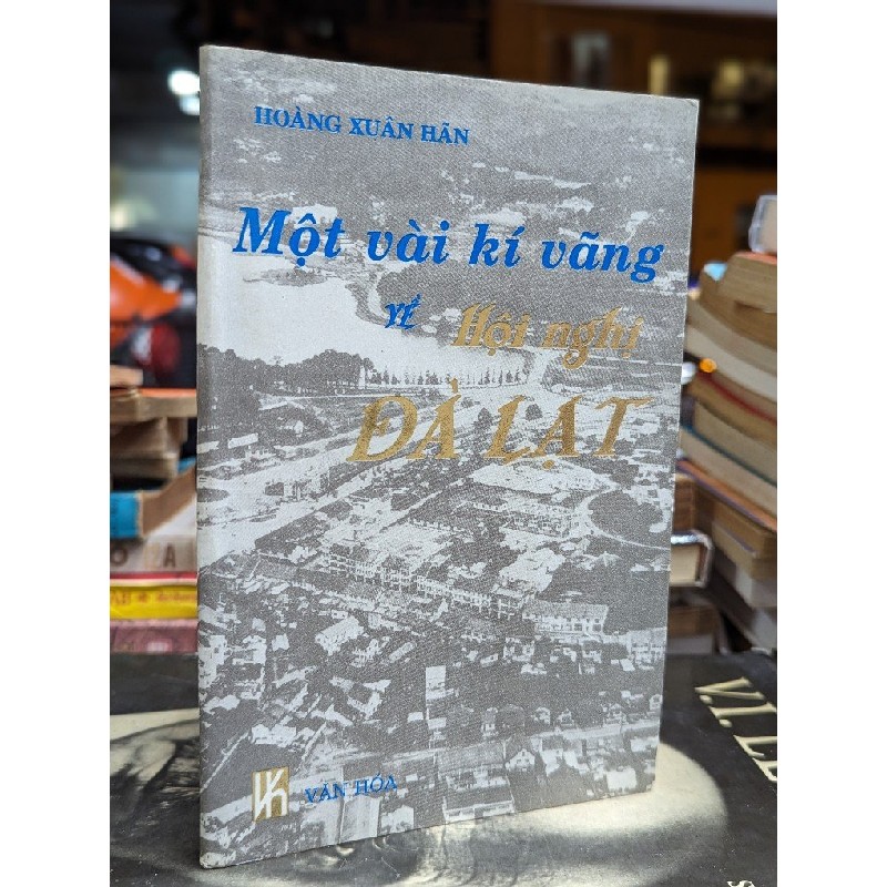 MỘT VÀI KÝ VÃNG VỀ HỘI NGHỊ ĐÀ LẠT - HOÀNG XUÂN HÃN 164483