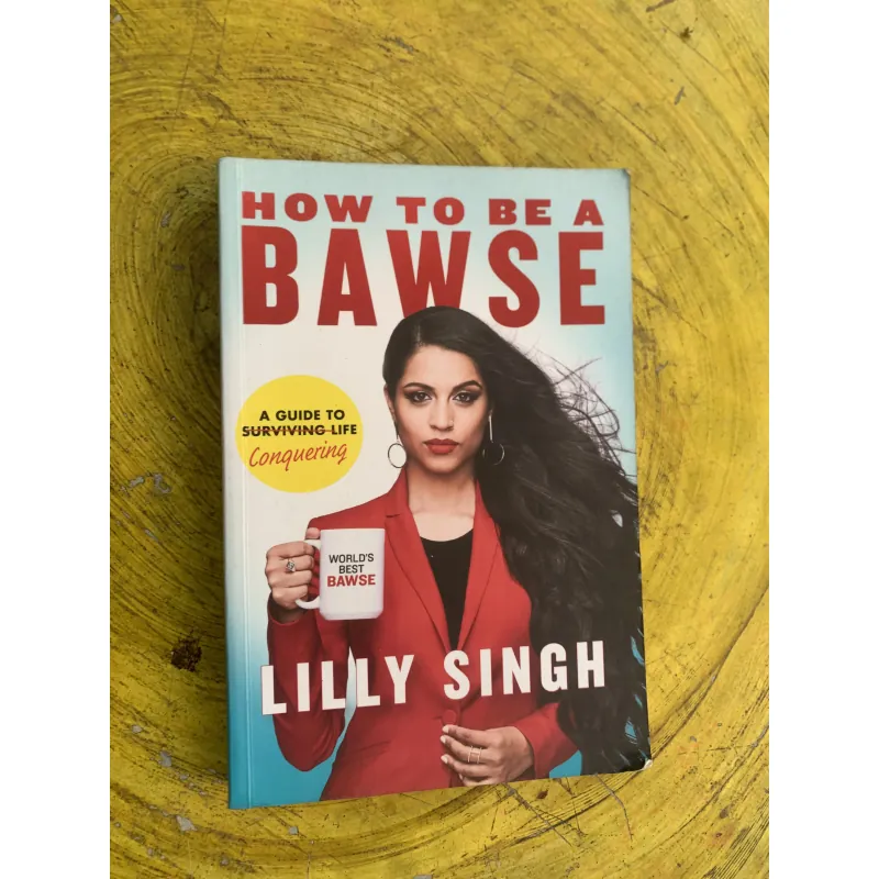 HOW TO BE A BAWSE - LILLY SINGH 763253