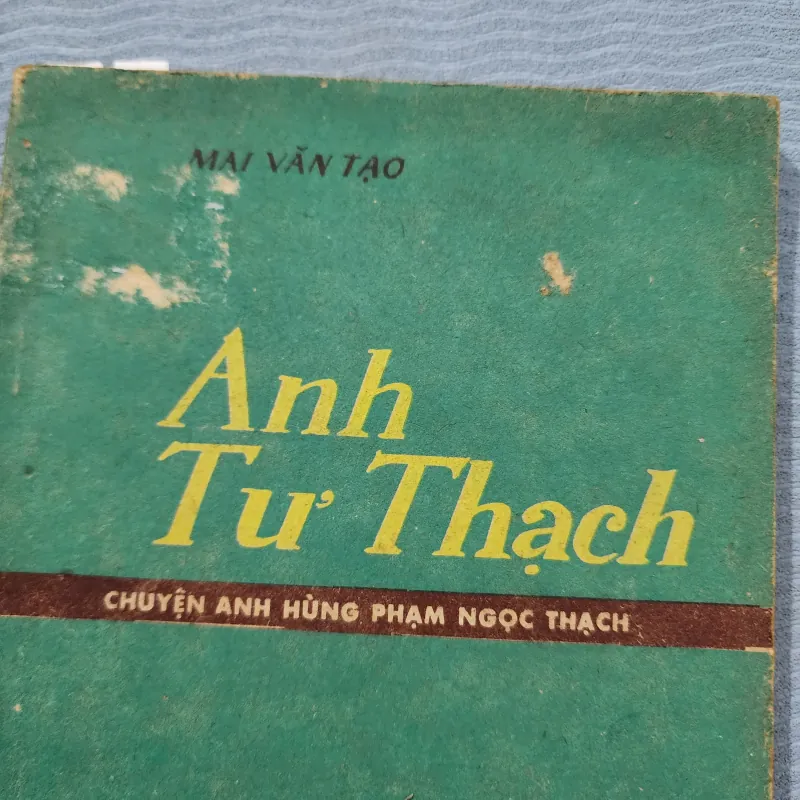 Anh Tư thạch chuyện anh hùng Phạm ngọc thạch | mai văn tạo  970961