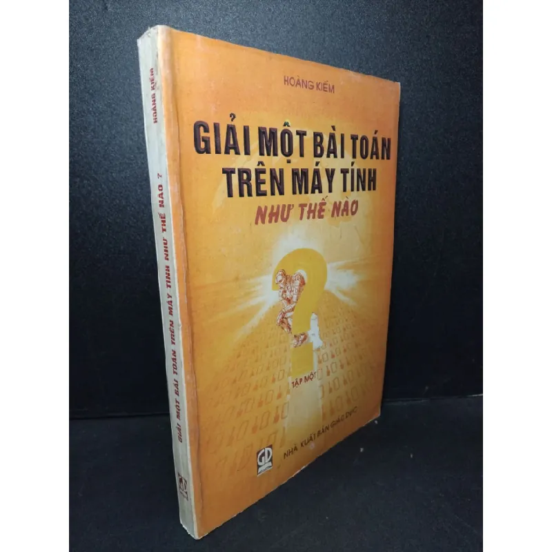 [Sách Cũ SCGR] Giải một bài toán trên máy tính như thế nào ? mới 80% ố 2000 Hoàng Kiếm HCM2103 GIÁO TRÌNH, CHUYÊN MÔN 682418