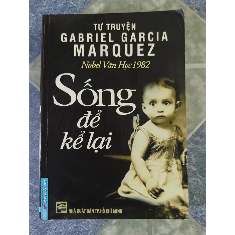 Sống để kể lại ( Nobel văn học 1982) - Gabriel Garcia Marquez 708734